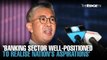 NEWS: Banking sector ‘well positioned’, says Zafrul
