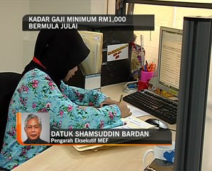 Susulan kadar gaji minimum RM1,000 bermula Julai
