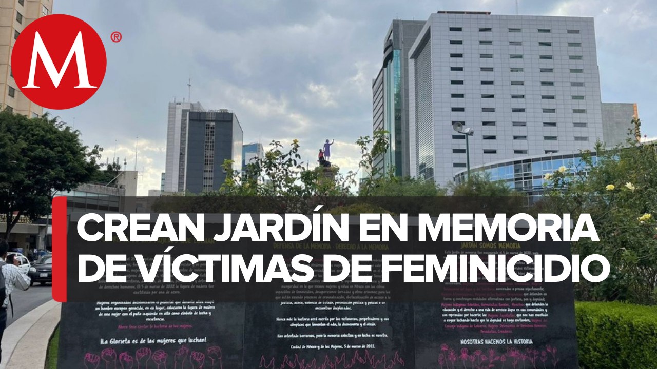 Instalan Jardín de la Memoria en Glorieta de las mujeres que luchan