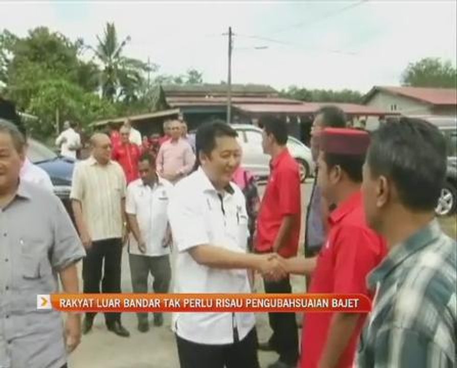 Rakyat luar bandar tak perlu risau pengubahsuaian Bajet