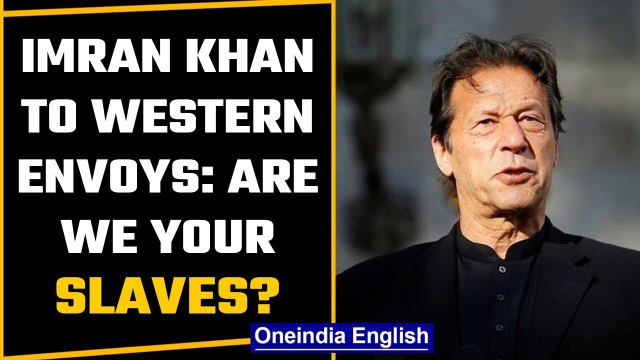Imran Khan asks 'are we slaves' as west envoys release public letter | Oneindia News