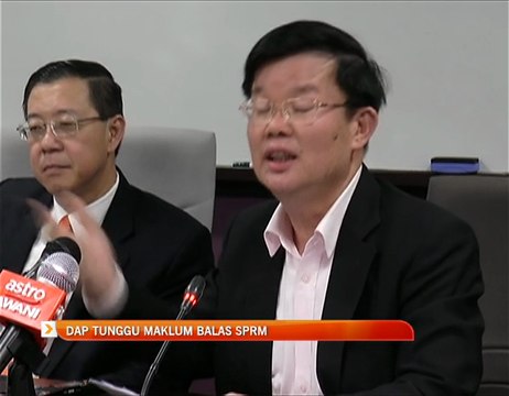 DAP tunggu maklum balas SPRM