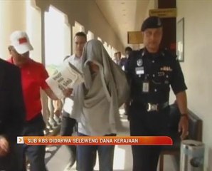 Sub KBS didakwa seleweng dana kerajaan