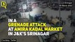 Srinagar Grenade Attack | At Least 2 Killed, Over 30 Injured in Srinagar Market