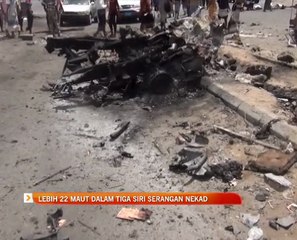 Lebih 22 maut dalam tiga siri serangan nekad
