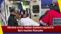 Ukraine crisis: Indian student injured in Kyiv reaches Rzeszów