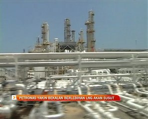 Petronas yakin bekalan berlebihan LNG akan susut