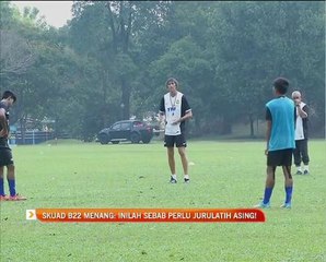Skuad B22 menang: Inilah sebab perlu jurulatih asing!