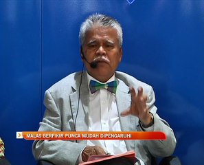 Malas berfikir punca mudah dipengaruhi