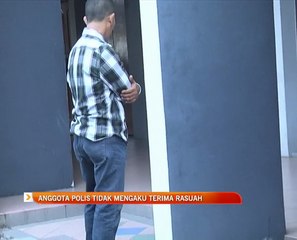 Anggota polis tidak mengaku terima rasuah