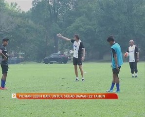 Pilihan lebih baik untuk skuad bawah 22 tahun