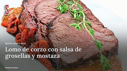 Vídeo Receta: Lomo de corzo con salsa de grosellas y mostaza