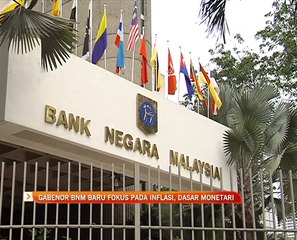 Gabenor BNM baru fokus pada inflasi, dasar monetari