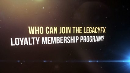 Who Can Join the LegacyFX Loyalty Membership Program?