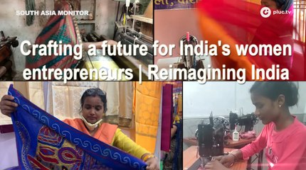 Crafting a future for India's women entrepreneurs | Reimagining India