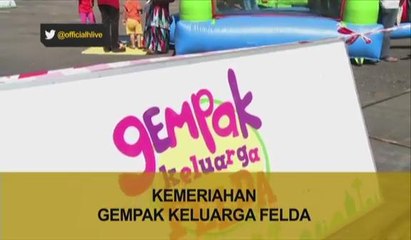 Kemeriahan Gempak keluarga FELDA