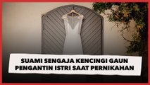 Jijik Banget, Suami Wanita Ini Sengaja Buang Air Kecil di Gaun Pengantin saat Hari Pernikahan, Ini Alasannya