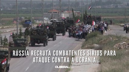 Rússia recruta combatentes sírios para ataque contra a Ucrânia