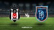 Beşiktaş - M.Başakşehir maçı ne zaman, saat kaçta, hangi kanalda? Beşiktaş - M.Başakşehir maçı şifresiz mi?