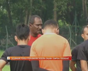 Selangor perlu perubahan segera dalam tempoh terdekat