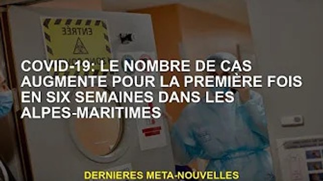 Covid-19 : les cas dans les Alpes-Maritimes augmentent pour la première fois en six semaines