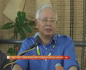 Undi parti yang boleh beri kebaikan kepada rakyat - PM