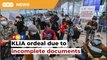 Congestion at KLIA due to passengers’ failure to complete relevant documents prior to departure