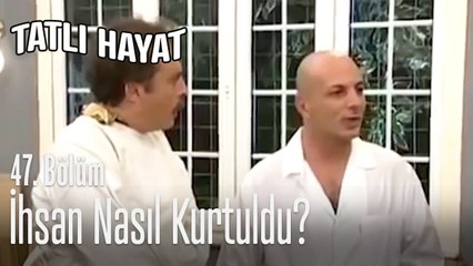 İhsan nasıl kurtuldu?  - Tatlı Hayat 47. Bölüm