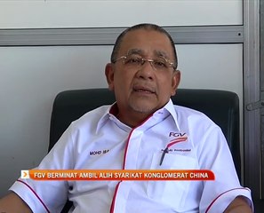 FGV berminat ambil alih syarikat Konglomerat China