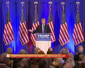 Donald Trump percaya hanya dia mampu tumpaskan Hilary Clinton