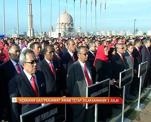 Kenaikan gaji penjawat awam tetap dilaksanakan 1 Julai