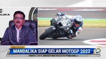 Kurang dari 2 Minggu Lagi, Ini Persiapan Sirkuit Mandalika Gelar MotoGP 2022