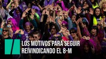 Los motivos para seguir reivindicando el 8-M