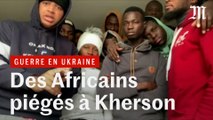 Des étudiants africains coincés à Kherson, une ville du sud de l’Ukraine
