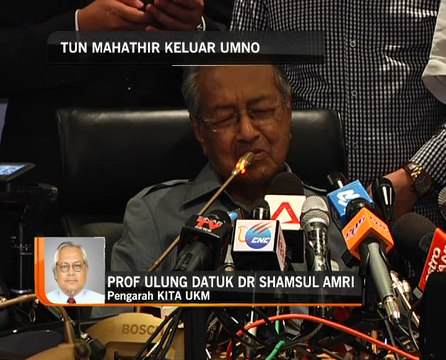 Tun Mahathir keluar UMNO beri kesan baik untuk parti - Penganalisis