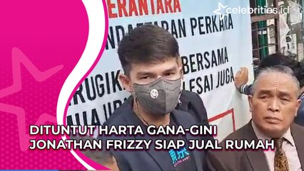 Dituntut Harta Gana-gini Jonathan Frizzy Siap Jual Rumah