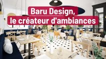 Baru Design, le créateur d'ambiances