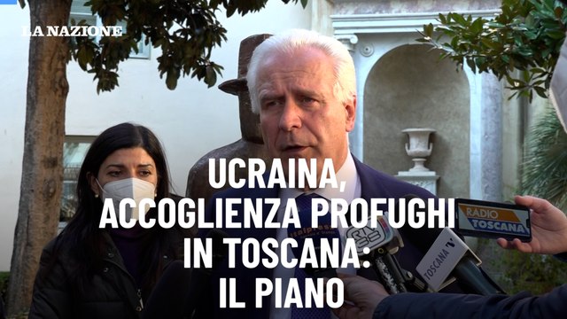Ucraina, accoglienza profughi in Toscana: il piano