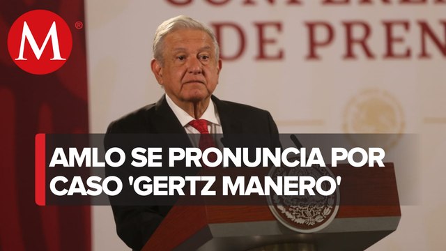 AMLO dice que buscan 'tumbar' a Gertz Manero