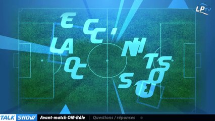 Partie 3 : Avant-match OM-FC Bâle