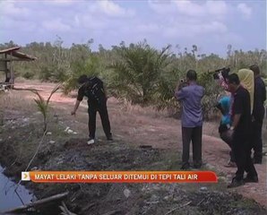 Mayat lelaki tanpa seluar ditemui di tepi tali air