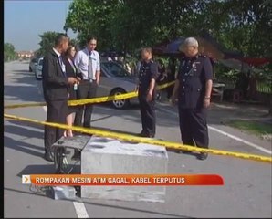 Rompakan mesin ATM gagal, kabel terputus