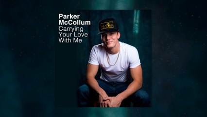 Parker McCollum - Carrying Your Love With Me