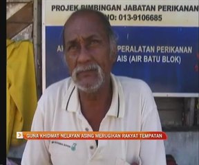 Guna khidmat nelayan asing merugikan rakyat tempatan