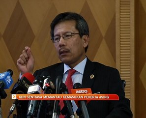 KDN sentiasa memantau kemasukan pekerja asing