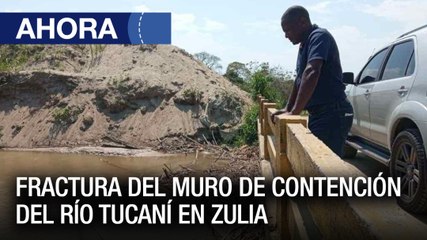Fractura del muro de contención del río Tucaní en #Zulia - #07Mar - Ahora