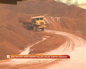 Baki bauksit akan dibawa keluar dalam tempoh terdekat