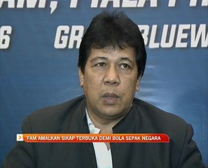 FAM amalkan sikap terbuka demi bola sepak negara