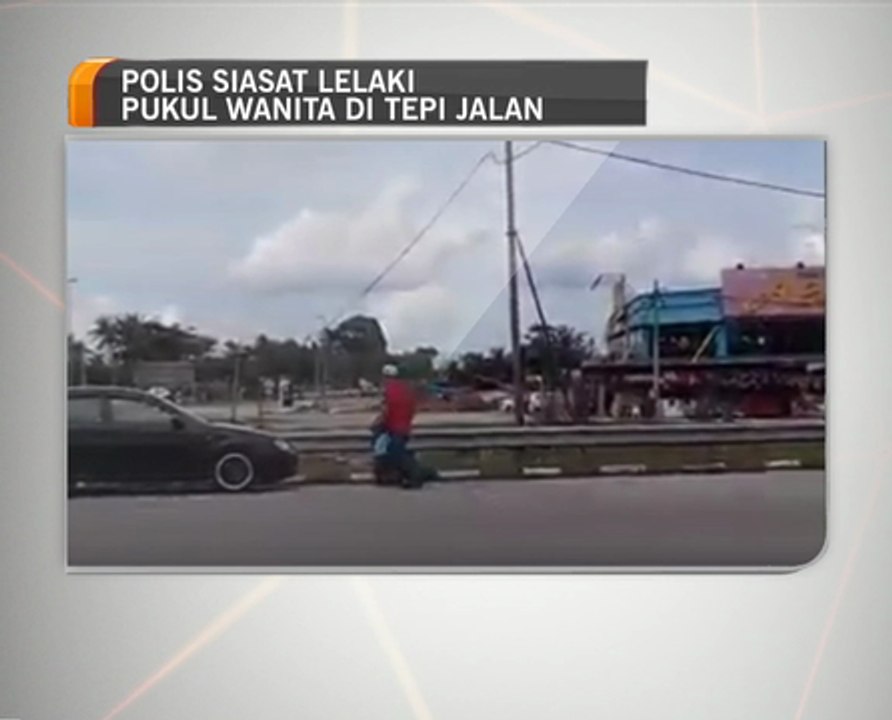 Polis siasat lelaki pukul wanita di tepi jalan