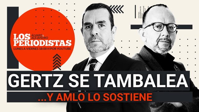 #EnVivo | #LosPeriodistas | Gertz se tambalea y AMLO lo protege | Querétaro: tragedia y simulación
